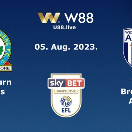 NHẬN ĐỊNH, SOI KÈO GIỮA BLACKBURN VS WEST BROM, (21H NGÀY 05/08)