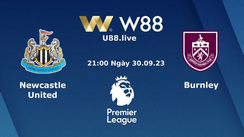 Soi Kèo Ngoại Hạng Anh Newcastle Vs Burnley (21h00 Ngày 30/09)