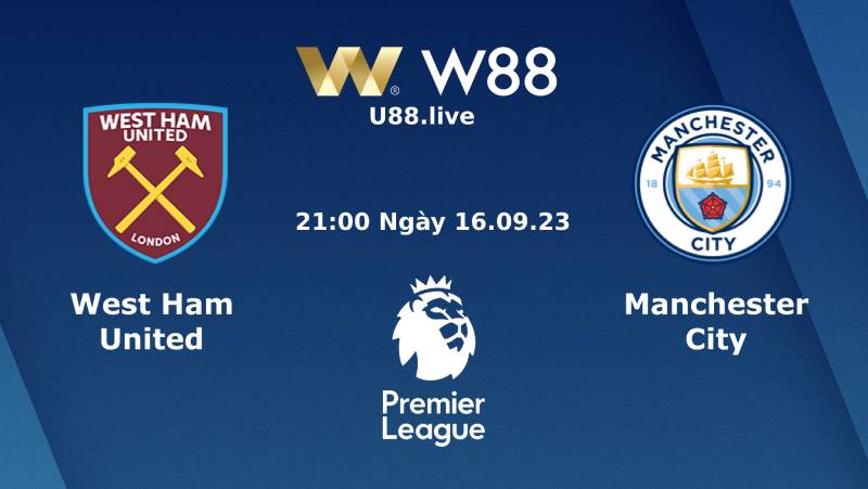 Soi Kèo Ngoại Hạng Anh giữa West Ham Vs Man City (21h00 Ngày 16/09)