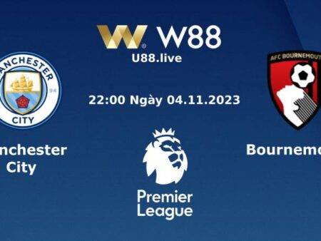 SOI KÈO NGOẠI HẠNG ANH MAN CITY VS BOURNEMOUTH (22H00 NGÀY 04/11)